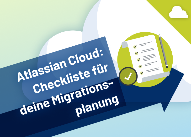 Die Checkliste für deine Migrationsplanung – einfach Schritt für Schritt in die Atlassian Cloud